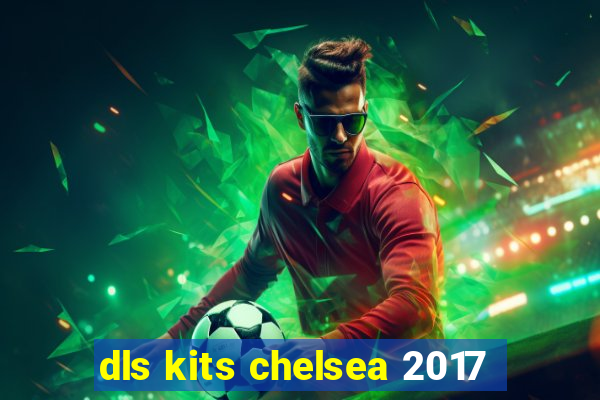 dls kits chelsea 2017